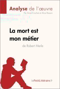 La mort est mon métier de Robert Merle (Analyse de l'oeuvre) - Analyse complète et résumé détaillé de l'oeuvre
