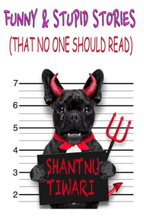 Funny & Stupid Stories (That No One Should Read)