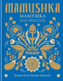Mamushka - Recipes from Ukraine & beyond