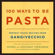 100 Ways to Be Pasta - Perfect Pasta Recipes from Gangivecchio