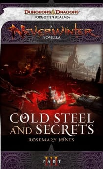 Cold Steel and Secrets - A Neverwinter Novella, Part III