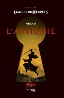 Dangerous Secrets - Mulan : L'antidote - Dans l'univers de Mulan