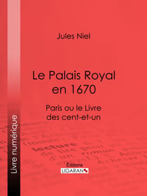 Le Palais Royal en 1670 - Paris ou le Livre des cent-et-un