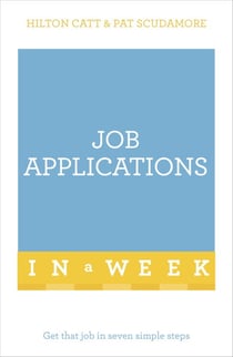 Job Applications In A Week - Get That Job In Seven Simple Steps