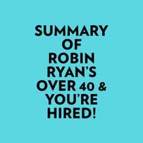 Summary of Robin Ryan's Over 40 & You're Hired!