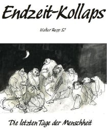 Endzeit-Kollaps - Die letzten Tage der Menschheit