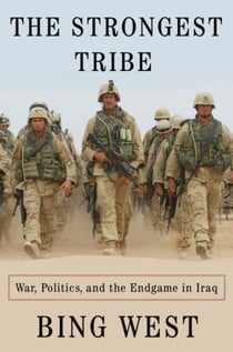 The Strongest Tribe - War, Politics, and the Endgame in Iraq
