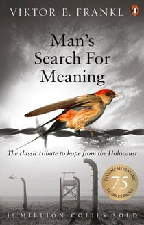Man's Search For Meaning - The classic tribute to hope from the Holocaust