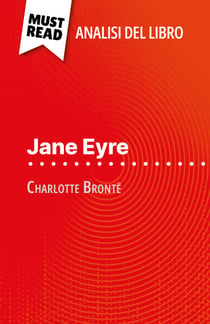 Jane Eyre di Charlotte Brontë (Analisi del libro) - Analisi completa e sintesi dettagliata del lavoro