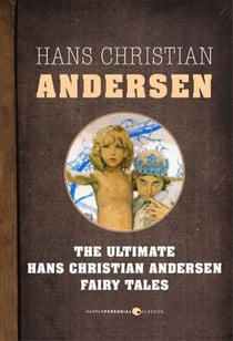 Fairy Tales - The Ultimate Hans Christian Andersen