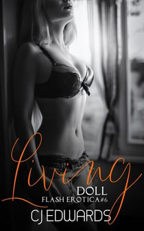 Living Doll - Flash Erotica, #6