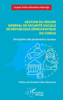 Gestion du régime général de sécurité sociale en République Démocratique du Congo - Perception des partenaires sociaux