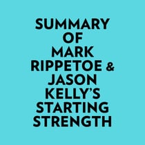 Summary of Mark Rippetoe & Jason Kelly's Starting Strength