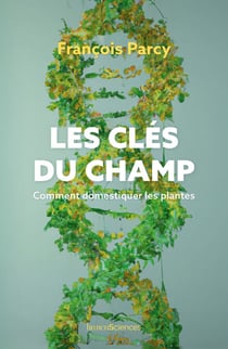 Les clés du champ - Comment domestiquer les plantes