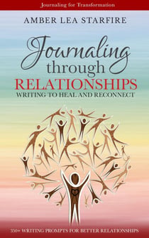 Journaling Through Relationships: Writing to Heal and Reconnect - Journaling for Transformation, #3