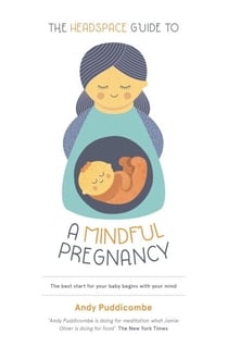 The Headspace Guide To...A Mindful Pregnancy - As Seen on Netflix
