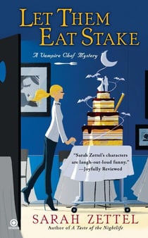 Let Them Eat Stake - A Vampire Chef Mystery