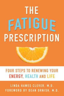 The Fatigue Prescription - Four Steps to Renewing Your Energy, Health, and Life