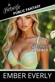Hidden Ecstasy - A Hotwife Public Fantasy, #5