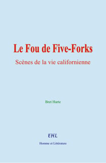 Le Fou de Five-Forks - Scènes de la vie californienne