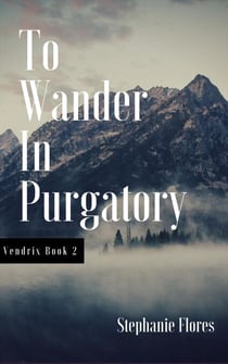 To Wander in Purgatory (Vendrix Book 2) - The Vendrix, #2