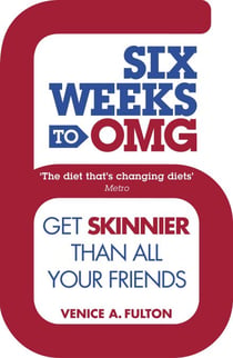 Six Weeks to OMG - Get skinnier than all your friends