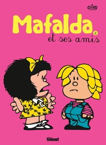 Mafalda - Tome 08 NE - Mafalda et ses amis