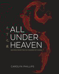 All Under Heaven - Recipes from the 35 Cuisines of China [A Cookbook]