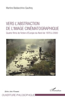 Vers l'abstraction de l'image cinématographique - Quatre films de fiction d'Europe du Nord de 1978 à 2000