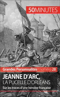 Jeanne d'Arc, la Pucelle d'Orléans - Sur les traces d’une héroïne française
