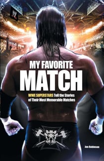 My Favorite Match - WWE Superstars Tell the Stories of Their Most Memorable Matches