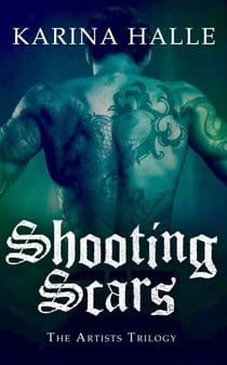 Shooting Scars (The Artists Trilogy 2) - (The Artists Trilogy 2)