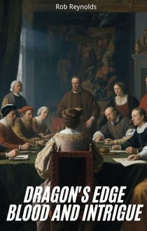 Dragon's Edge: Blood and Conspiracy - Dragon's Edge: Blood and Conspiracy, #6