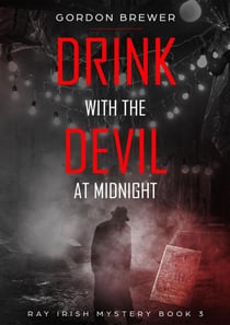 Drink with the Devil at Midnight - Ray Irish Occult Suspense Mystery Book, #3