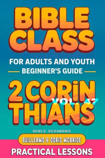 Bible Class for Adults and Youth: Beginner's Guide — 2 Corinthians - BIBLE CLASS FROM SCRATCH, #47