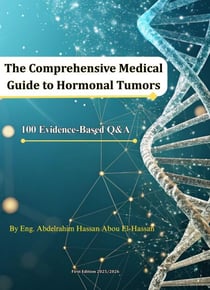 The Comprehensive Medical Guide to Hormonal Tumors – 100 Evidence-Based Q&A