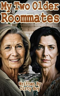 My Two Older Roommates - Granny Tales, #13