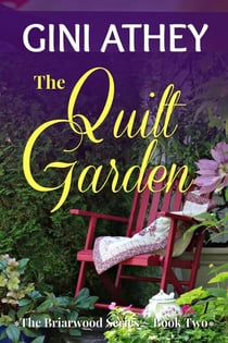 The Quilt Garden - The Briarwood Series, #2