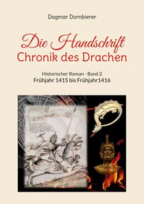 Die Handschrift - Chronik des Drachen - Band 2 - Frühjahr 1415 bis Frühjahr1416