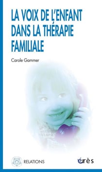 La voix de l'enfant dans la thérapie familiale
