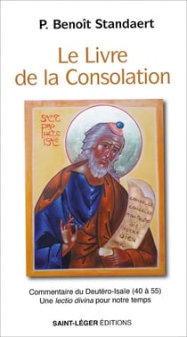 Le livre de la Consolation - Commentaire du Deutéro-Isaïe (40 à 55)- Une lectio divina pour notre temps