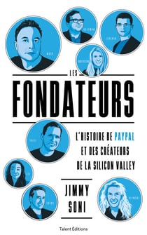 Les fondateurs - L'histoire de PayPal et des créateurs de la Silicon Valley