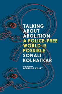 Talking About Abolition - A Police-Free World Is Possible