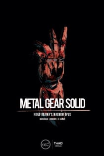 Metal Gear Solid - Hideo Kojima’s Magnum Opus