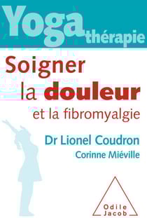 Yoga-thérapie : Soigner la douleur et la fibromyalgie