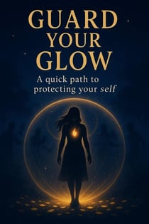 Guard Your Glow: A Quick Path to Protecting Your Self-worth