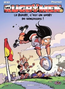 Les Rugbymen - Tome 18 - Le rugby, c’est un sport de gonzesses !