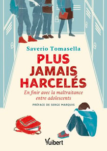 Plus jamais harcelés - En finir avec la maltraitance entre adolescents