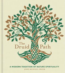 The Druid Path - A Modern Tradition of Nature Spirituality