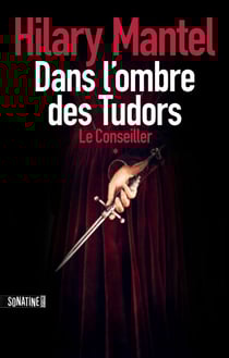 Le Conseiller - tome 1 Dans l'ombre des Tudors